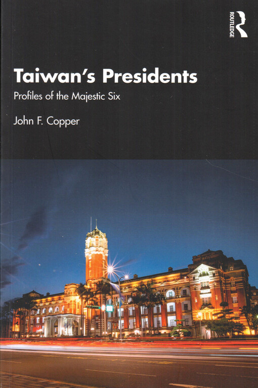 Taiwan's presidents : profiles of the majestic six