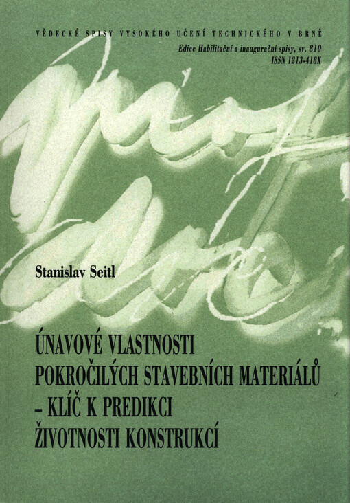 Únavové vlastnosti pokročilých stavebních materiálů - klíč k predikci životnosti konstrukcí = Fatigue properties of advanced building materials - the key to predicting the service life of structures : teze přednášky k profesorskému jmenovacímu řízení v oboru Konstrukce a dopravní stavby