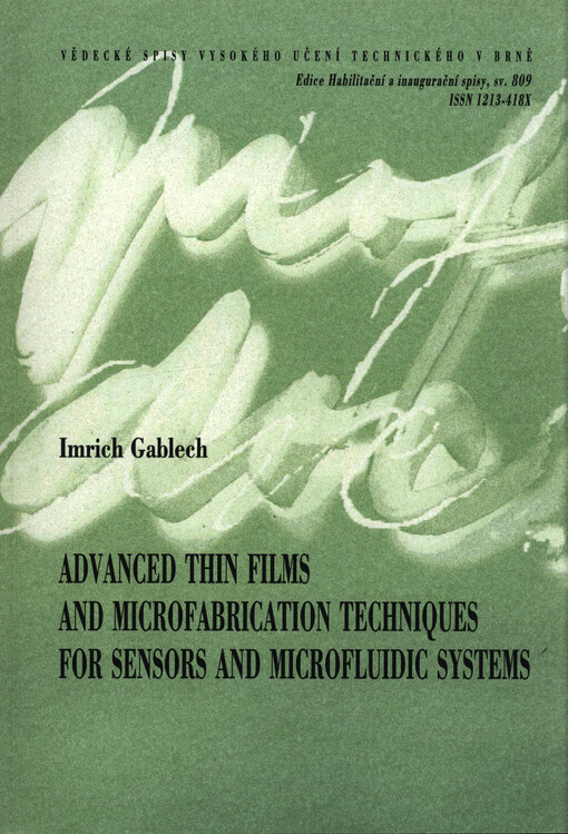 Advanced thin films and microfabrication techniques for sensors and microfluidic systems = Pokročilé tenké vrstvy a techniky mikroobrábění pro senzory a mikrofluidní systémy : zkrácená verze habilitační práce