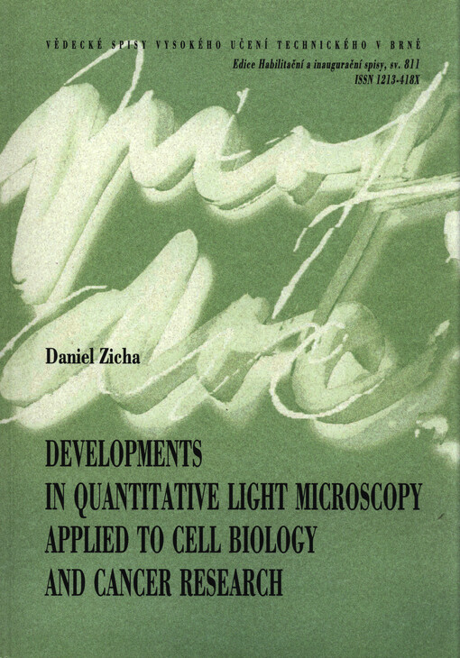 Developments in quantitative light microscopy applied to cell biology and cancer research = Vývoj kvantitativní světelné mikroskopie aplikované v buněčné biologii a nádorovém výzkumu : short version of habilitation thesis, Applied physics