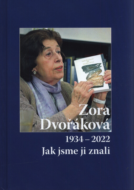 Zora Dvořáková 1934-2022 : jak jsme ji znali