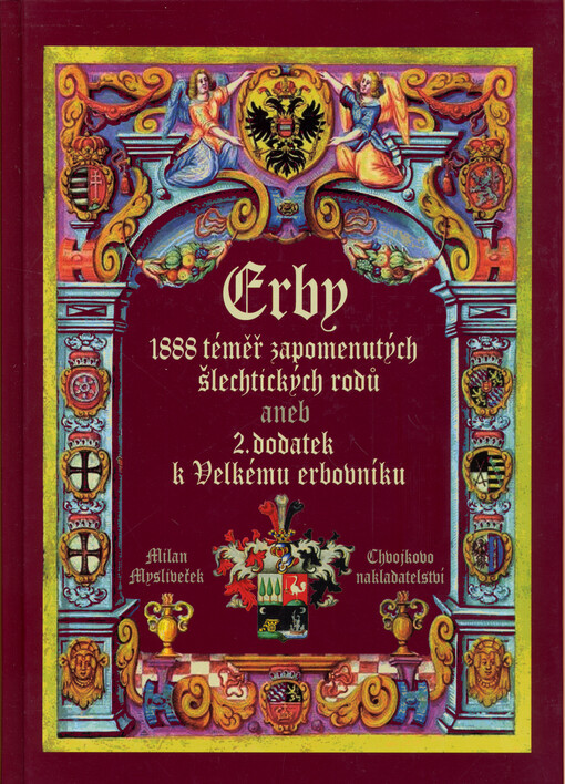 Erby : 1888 téměř zapomenutých šlechtických rodů aneb 2. dodatek k Velkému erbovníku