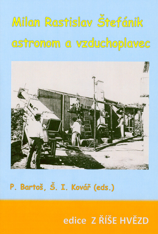 Milan Rastislav Štefánik - astronom a vzduchoplavec : sborník : na popud semináře konaného dne 14.4.2019 na Štefánikově hvězdárně v Praze na Petříně