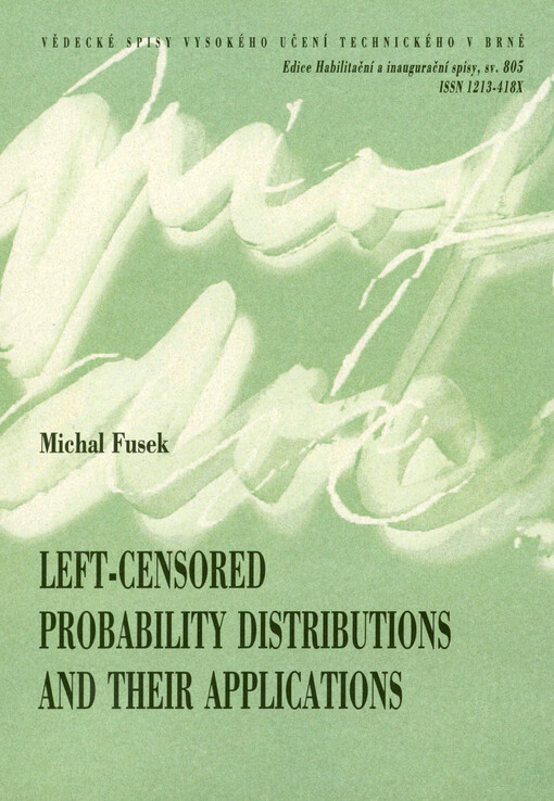 Left-censored probability distributions and their applications = Zleva cenzorovaná rozdělení pravděpodobnosti a jejich aplikace : zkrácená verze habilitační práce v oboru Elektrotechnika a komunikační technologie