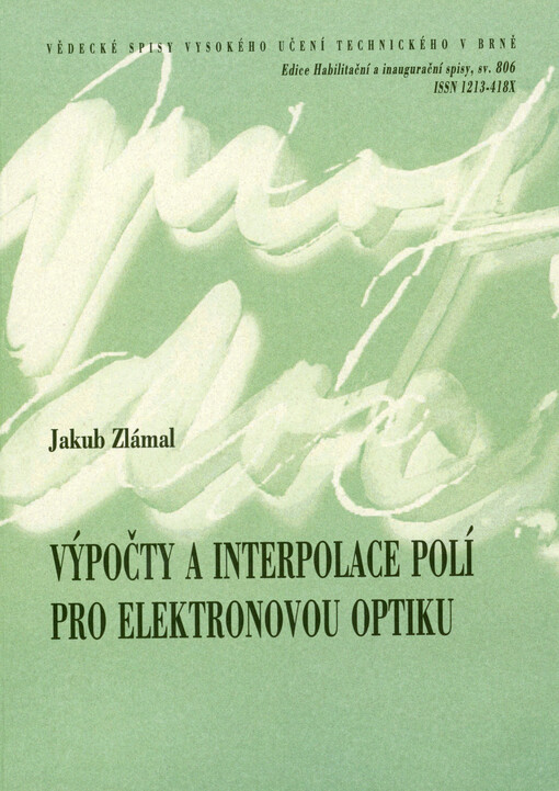 Výpočty a interpolace polí pro elektronovou optiku = Calculation and interpolation of fields in electron optics : zkrácená verze habilitační práce v oboru Aplikovaná fyzika