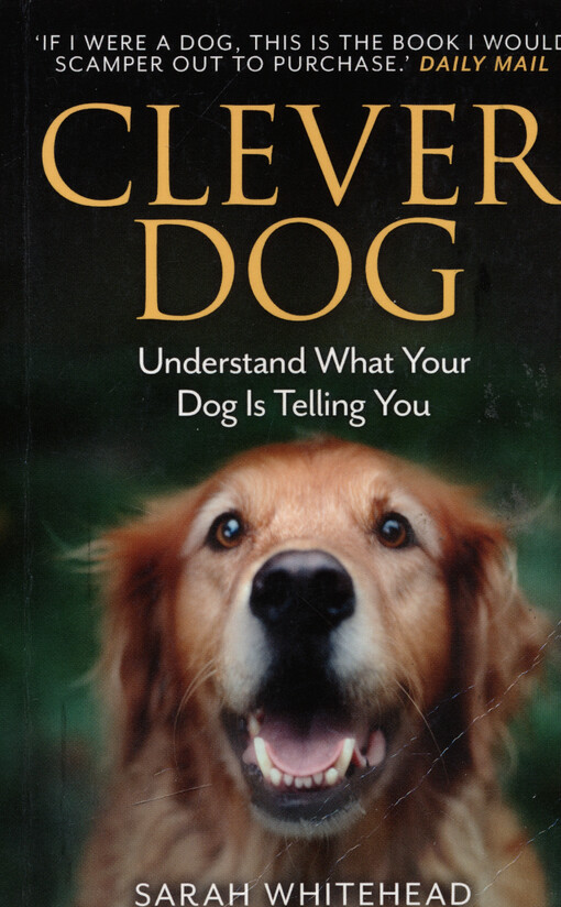 Clever dog : the secret your dog wants you to know