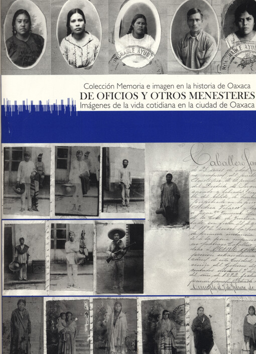 De oficios y otros menesteres : imágenes de la vida cotidiana en la ciudad de Oaxaca