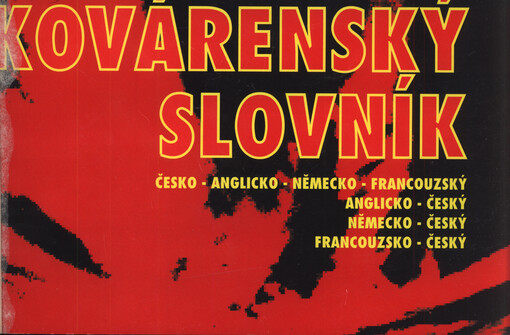 Kovárenský slovník : anglicko-český, německo-český, francouzsko-český : česko-anglicko-německo-francouzský