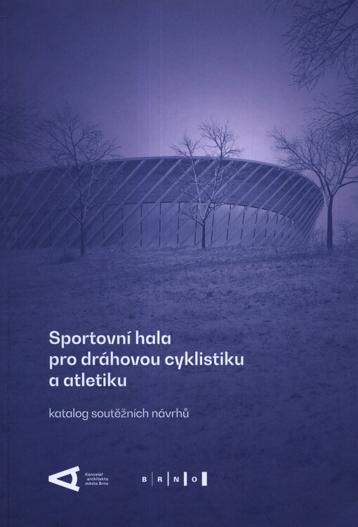 Sportovní hala pro dráhovou cyklistiku a atletiku : architektonická jednofázová užší projektová soutěž o návrh : katalog soutěžních návrhů