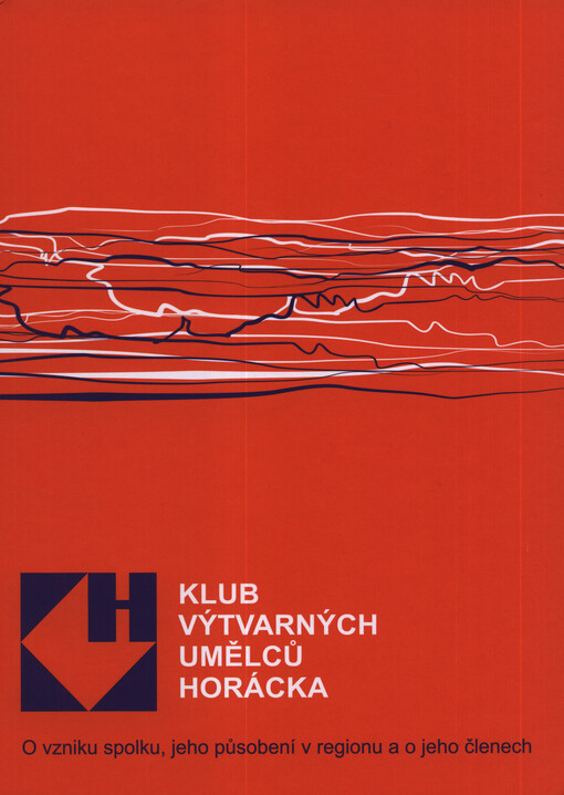 Klub výtvarných umělců Horácka : o vzniku spolku, jeho působení v regionu a o jeho členech