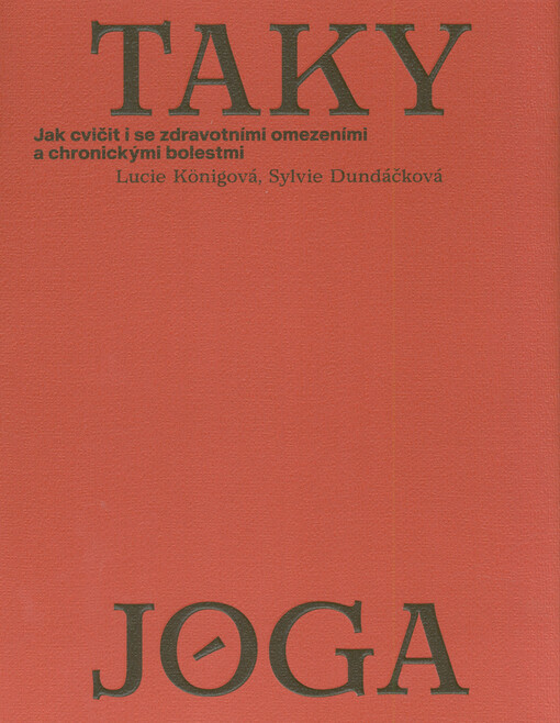 Taky jóga : jak cvičit i se zdravotními omezeními a chronickými bolestmi