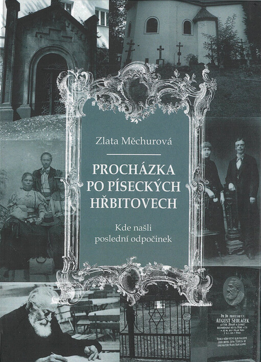 Procházka po píseckých hřbitovech : kde našli poslední odpočinek