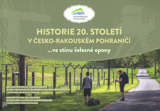 Historie 20. století v česko-rakouském pohraničí : ... ve stínu železné opony = Geschichte des 20. Jahrhunderts in der Tschechisch-Österreichischen Grenzregion :  ...im Schatten des Eisernen Vorhangs = History of the 20th century in teh Czech-Austrian border region : ...in theshadow of the iron curtain