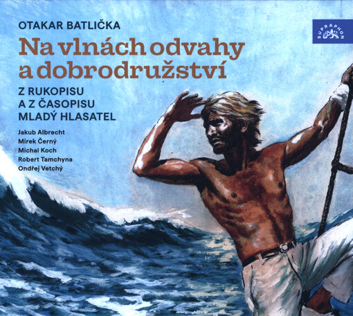 Na vlnách odvahy a dobrodružství : z Rukopisu a z časopisu Mladý hlasatel