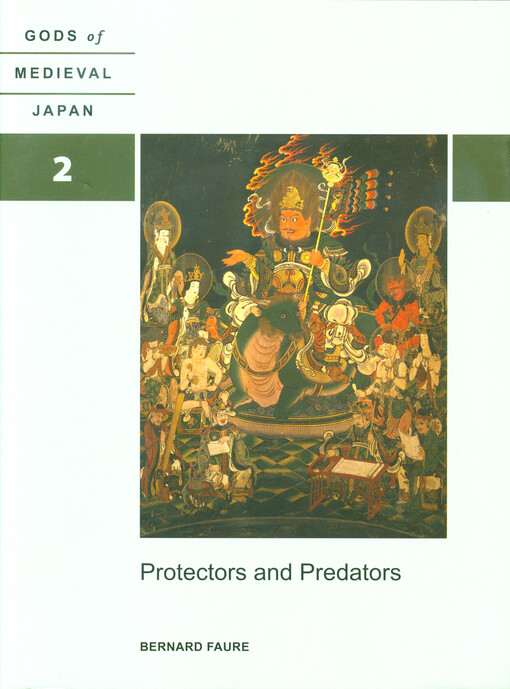 Gods of medieval Japan. Volume 2, Protectors and predators