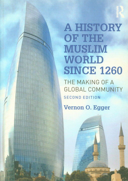 A history of the muslim world since 1260 : the making of a global community