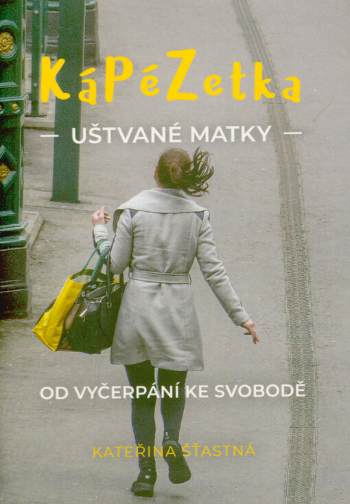 KáPéZetka uštvané matky : od vyčerpání ke svobodě