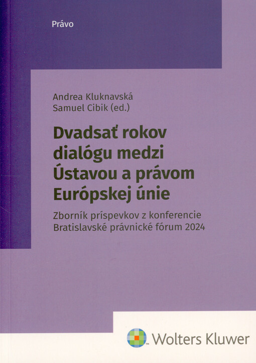 Dvadsať rokov dialógu medzi Ústavou a právom Európskej únie : zborník príspevkov z konferencie Bratislavské právnické forum 2024