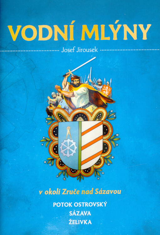 Vodní mlýny v okolí Zruče nad Sázavou : potok Ostrovský, Sázava, Želivka