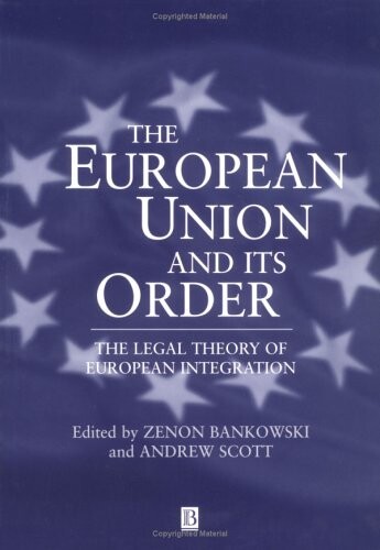 The European Union and its Order: The Legal Theory of European Integration (European Law Journal)