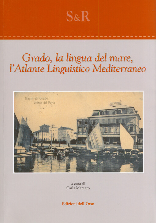 Grado, la lingua del mare, l'Atlante Linguistico Mediterraneo : atti del Congresso di Grado, 30 settembre-2ottobre 2019