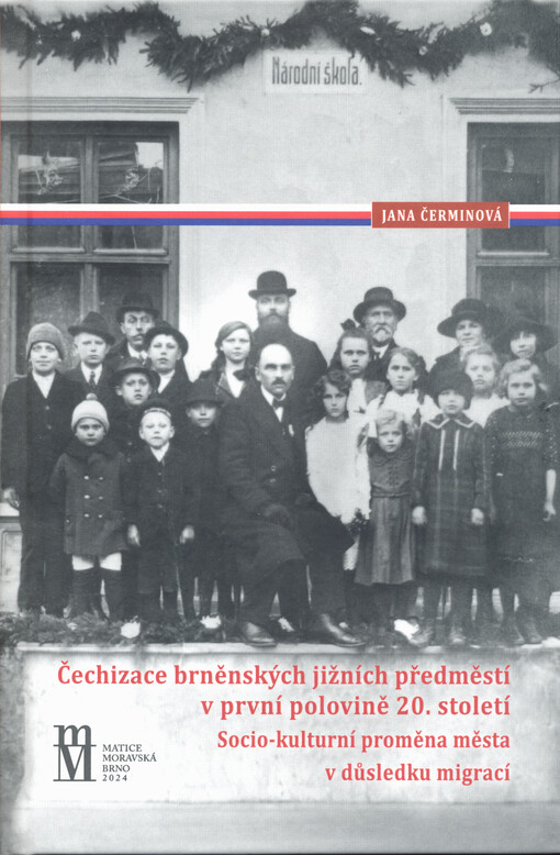 Čechizace brněnských jižních předměstí v první polovině 20. století : socio-kulturní proměna města v důsledku migrací