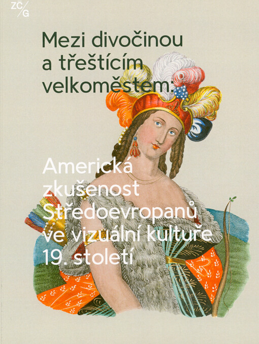 Mezi divočinou a třeštícím velkoměstem: americká zkušenost Středoevropanů ve vizuální kultuře 19. století