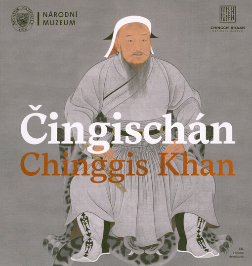 Čingischán : průvodce výstavou = Chinggis Khan : exhibition guide