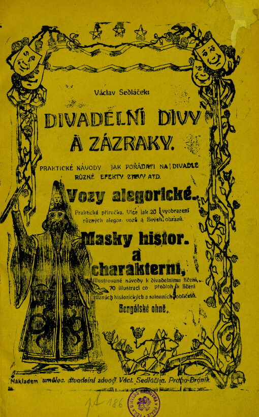 Divadelní divy a zázraky : praktické návody jak pořádati na divadle různé efekty, zjevy atd.