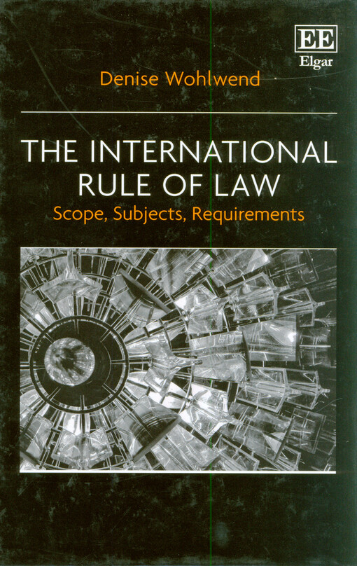 The international rule of law : scope, subjects, requirements
