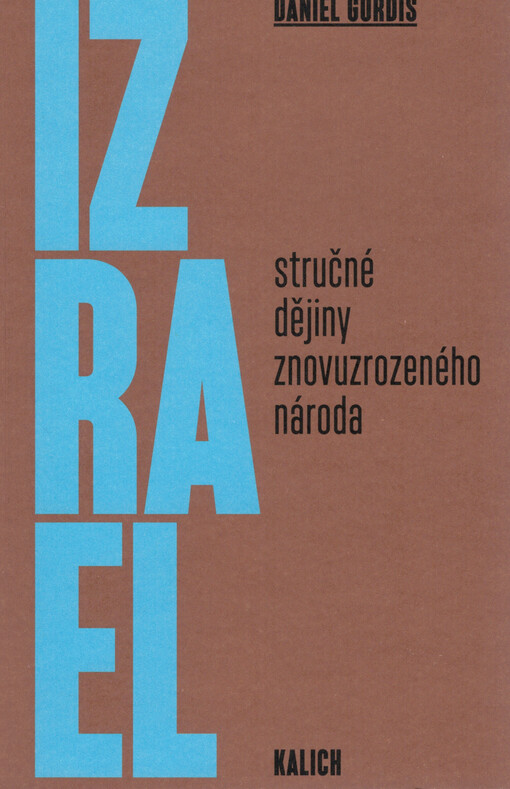 Izrael : stručné dějiny znovuzrozeného národa