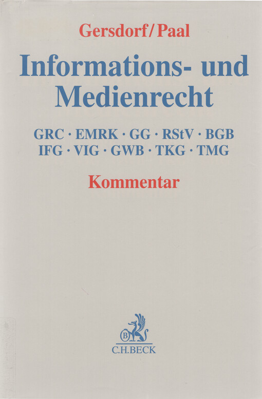 Informations und Medienrecht : GRC, EMRK, GG, RStV, BGB, IFG, VIG, GWB, TKG, TMG : Kommentr