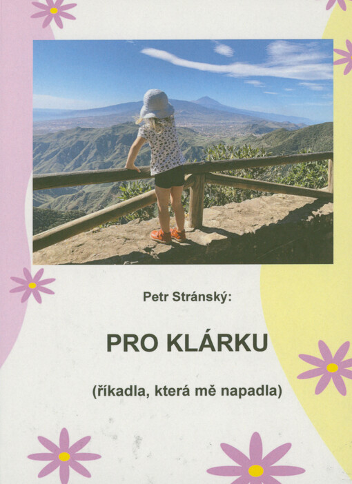 Pro Klárku : (říkadla, která mě napadla)