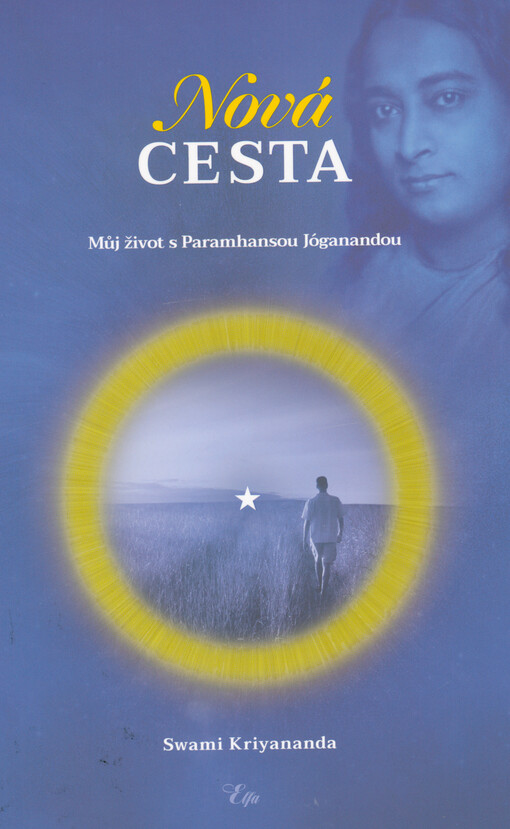 Nová cesta : můj život s Paramhansou Jóganandou
