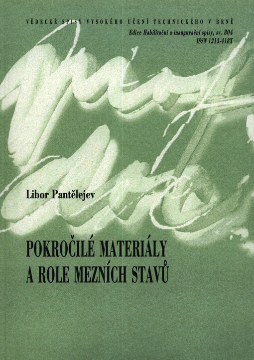 Pokročilé materiály a role mezních stavů = Advanced materials and the role of strength (limits) of materials : teze přednášky k profesorskému jmenovacímu řízení v oboru Materiálové vědy a inženýrství