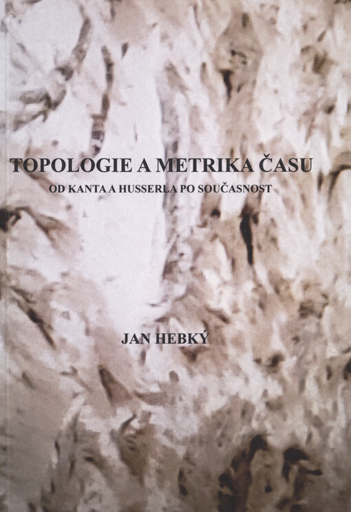 Topologie a metrika času od Kanta a Husserla po současnost