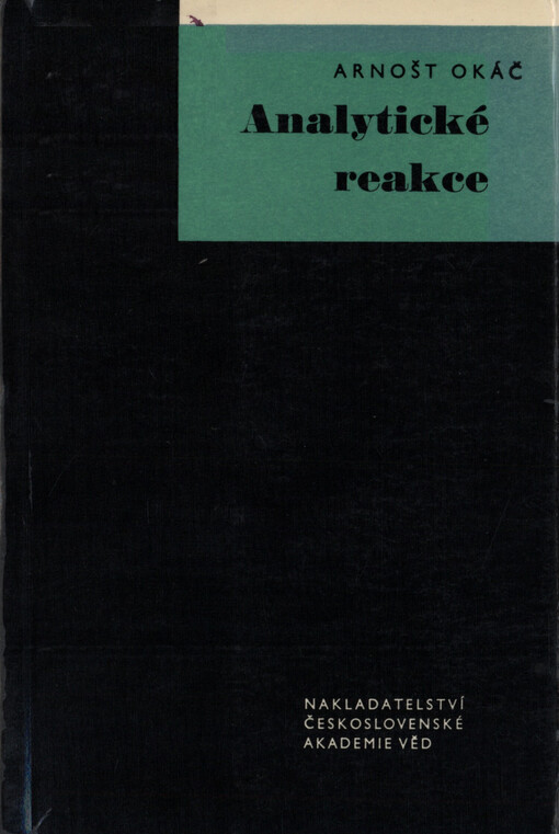 Analytické reakce :vysokošk. učebnice pro stud. přírodověd. fakult a vysokošk. příručka pro stud. vys. škol techn.