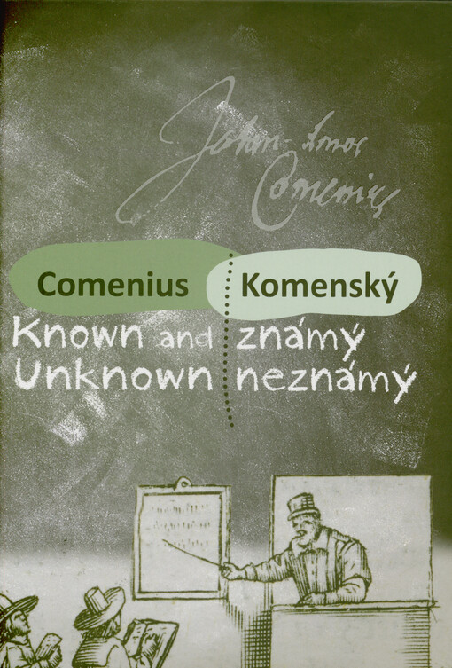 Comenius known and unknown = Komenský známý neznámý