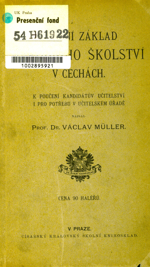 Právní základ národního školství v Čechách : k poučení kandidátův učitelství i pro potřebu v učitelském úřadě