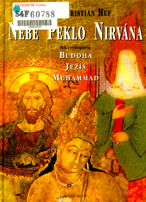 Nebe, peklo a nirvána : velcí vykupitelé: Buddha, Ježíš a Muhammad