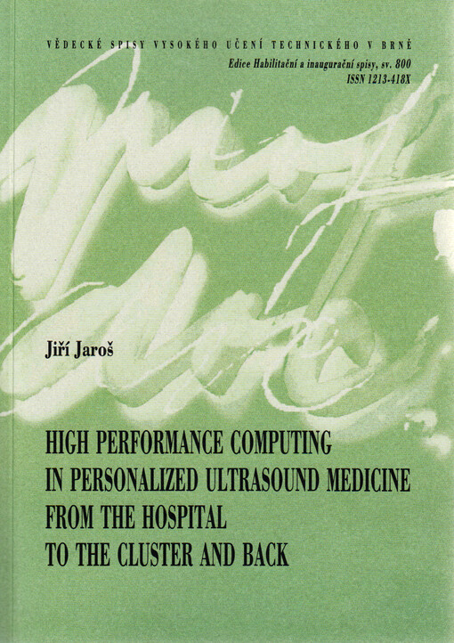 High performance computing in personalized ultrasound medicine : from the hospital to the cluster and back = Vysoce náročné výpočty v personalizované medicíně : z nemocnice na klastr a zpět : teze přednášky k profesorskému jmenovacímu řízení