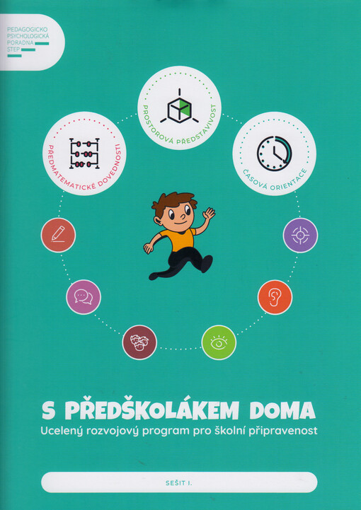 S předškolákem doma : ucelený rozvojový program pro školní připravenost. Sešit I., Předmatematické dovednosti, prostorová představivost, časová orientace