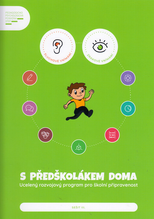 S předškolákem doma : ucelený rozvojový program pro školní připravenost. Sešit III., Sluchové vnímání, zrakové vnímání