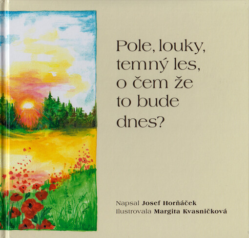 Pole, louky, temný les, o čem že to bude dnes?