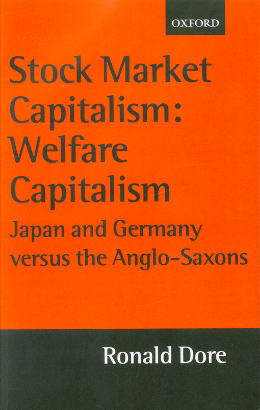 Stock market capitalism : welfare capitalism : Japan and Germany versus the Anglo-Saxons