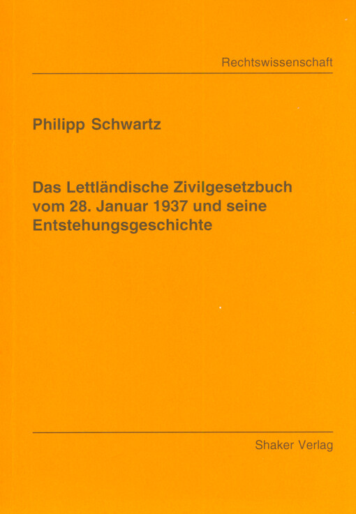 Das Lettländische Zivilgesetzbuch vom 28. Januar 1937 und seine Entstehungsgeschichte
