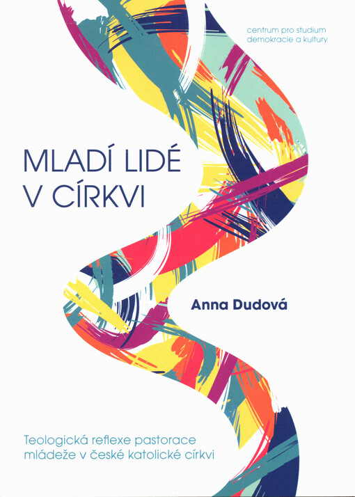 Mladí lidé v církvi : teologická reflexe pastorace mládeže v české katolické církvi