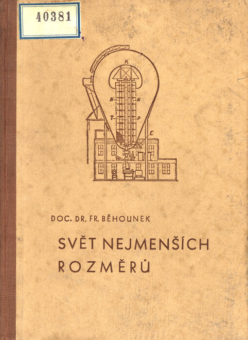 Svět nejmenších rozměrů : čtení o atomu a o těch, kteří se jím zabývali