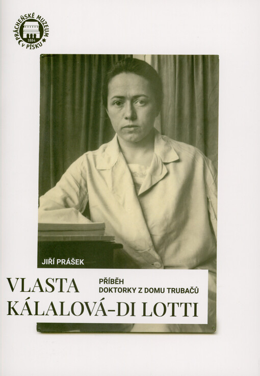 Vlasta Kálalová-Di Lotti : příběh doktorky z domu Trubačů