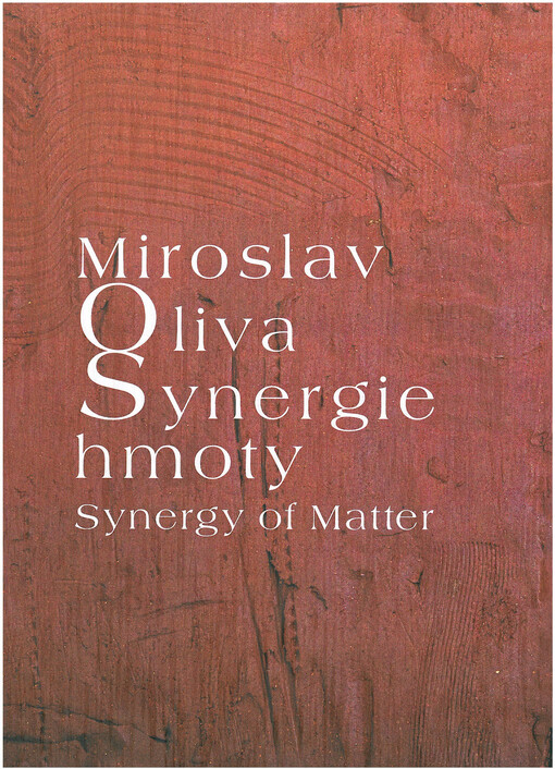 Miroslav Oliva, Synergie hmoty = Synergy of matter